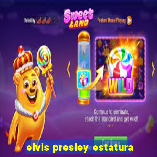 elvis presley estatura